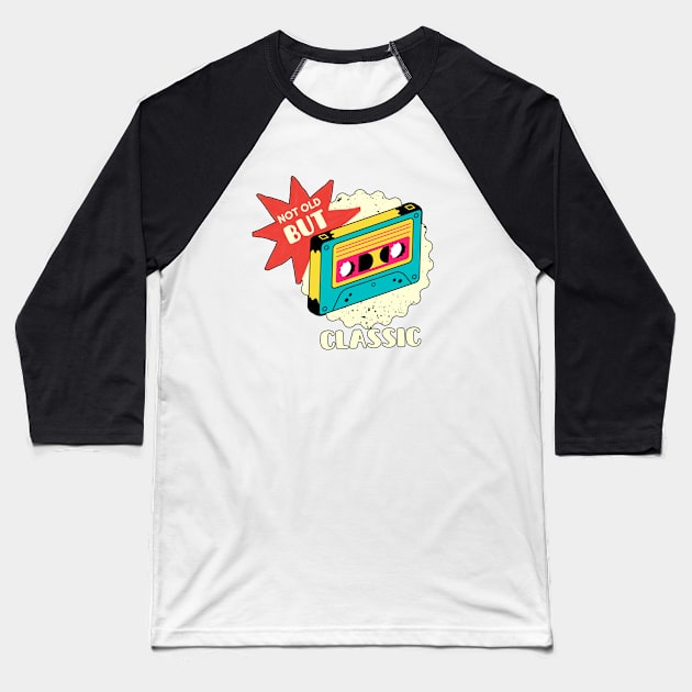 Not Old but Classic Retro Cassette Tape Sticker Baseball T-Shirt by Mish-Mash